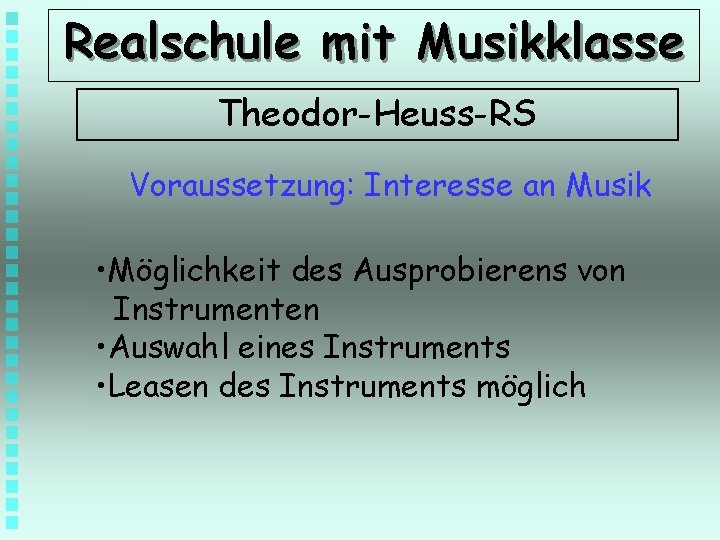 Realschule mit Musikklasse Theodor-Heuss-RS Voraussetzung: Interesse an Musik • Möglichkeit des Ausprobierens von Instrumenten
