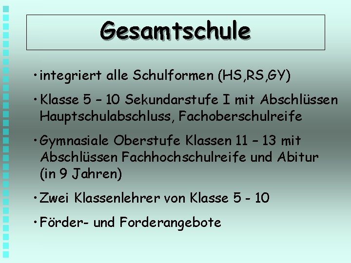 Gesamtschule • integriert alle Schulformen (HS, RS, GY) • Klasse 5 – 10 Sekundarstufe