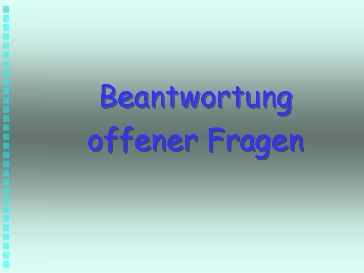 Beantwortung offener Fragen 