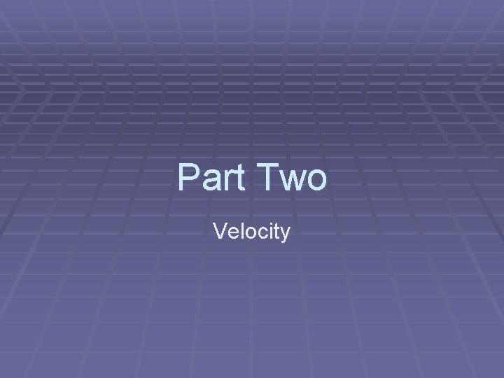 Part Two Velocity 