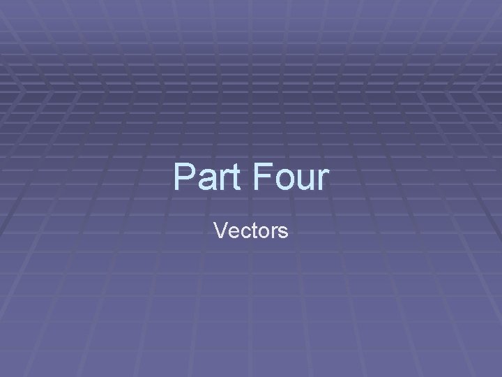 Part Four Vectors 