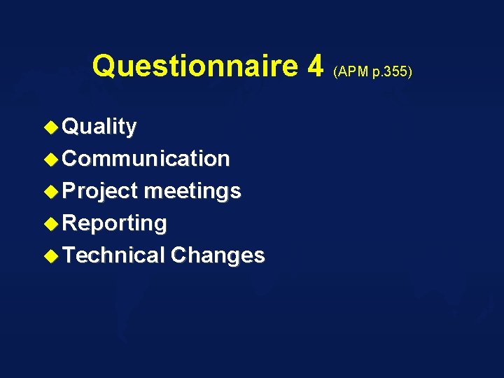 Questionnaire 4 (APM p. 355) u Quality u Communication u Project meetings u Reporting