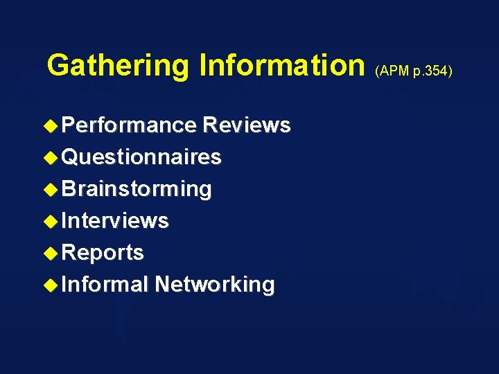 Gathering Information (APM p. 354) u Performance Reviews u Questionnaires u Brainstorming u Interviews