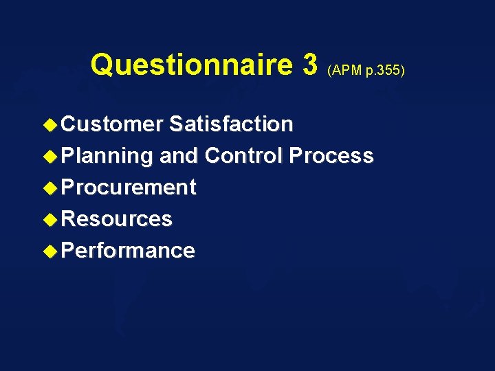 Questionnaire 3 (APM p. 355) u Customer Satisfaction u Planning and Control Process u