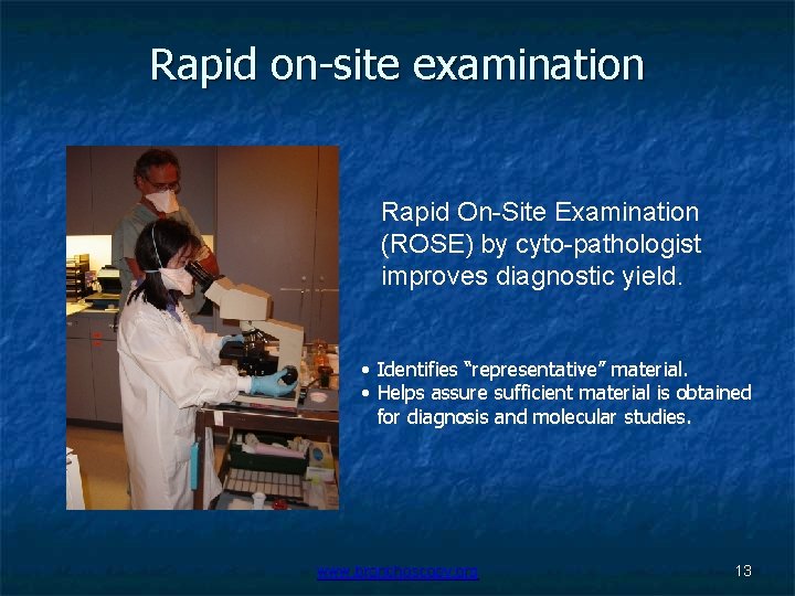 Rapid on-site examination Rapid On-Site Examination (ROSE) by cyto-pathologist improves diagnostic yield. • Identifies