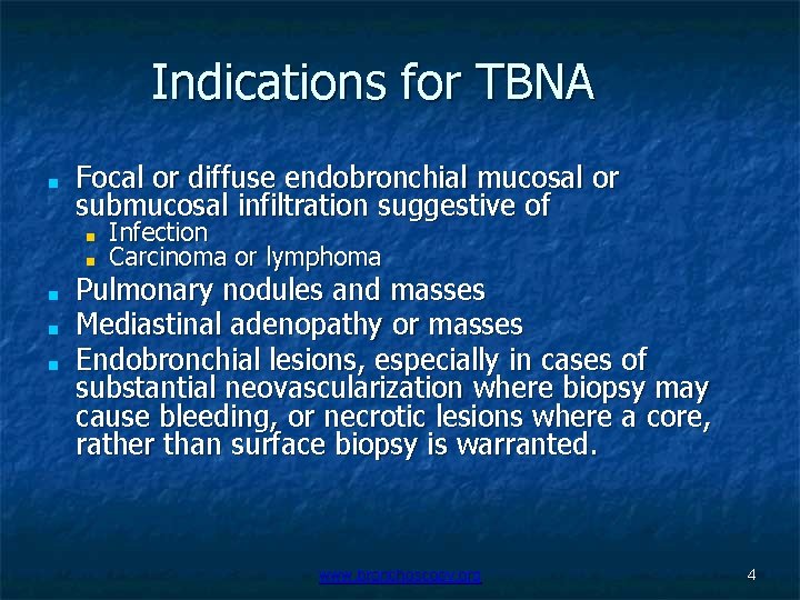 Indications for TBNA ■ Focal or diffuse endobronchial mucosal or submucosal infiltration suggestive of