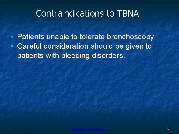 Contraindications to TBNA ▪ Patients unable to tolerate bronchoscopy ▪ Careful consideration should be