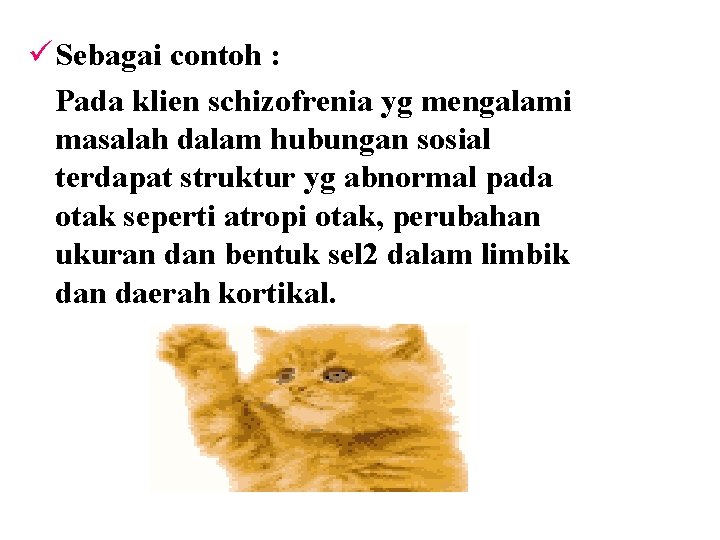 ü Sebagai contoh : Pada klien schizofrenia yg mengalami masalah dalam hubungan sosial terdapat