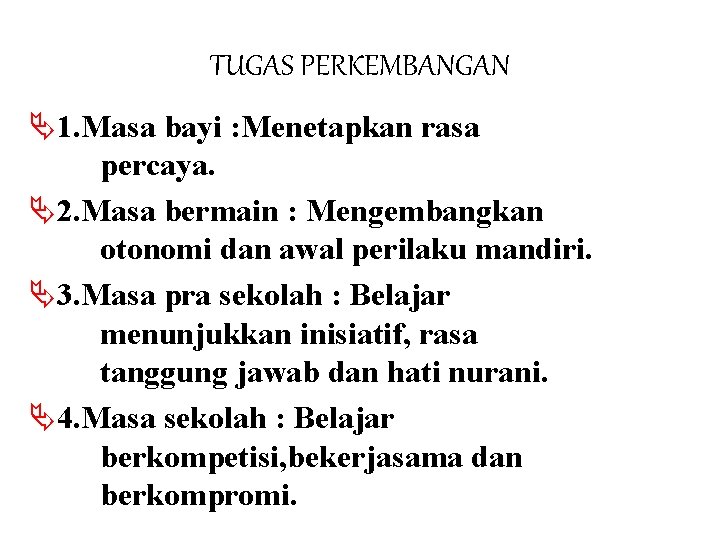 TUGAS PERKEMBANGAN Ä1. Masa bayi : Menetapkan rasa percaya. Ä2. Masa bermain : Mengembangkan