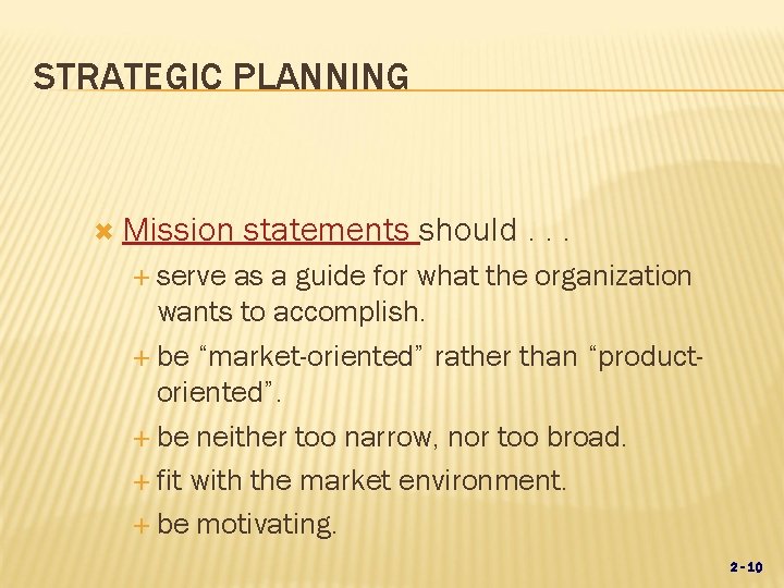 STRATEGIC PLANNING Mission statements should. . . serve as a guide for what the