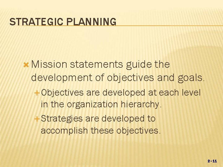 STRATEGIC PLANNING Mission statements guide the development of objectives and goals. Objectives are developed