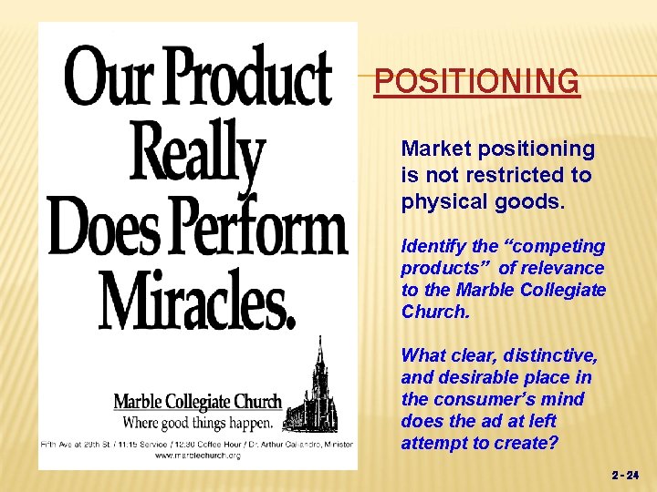 POSITIONING Market positioning is not restricted to physical goods. Identify the “competing products” of
