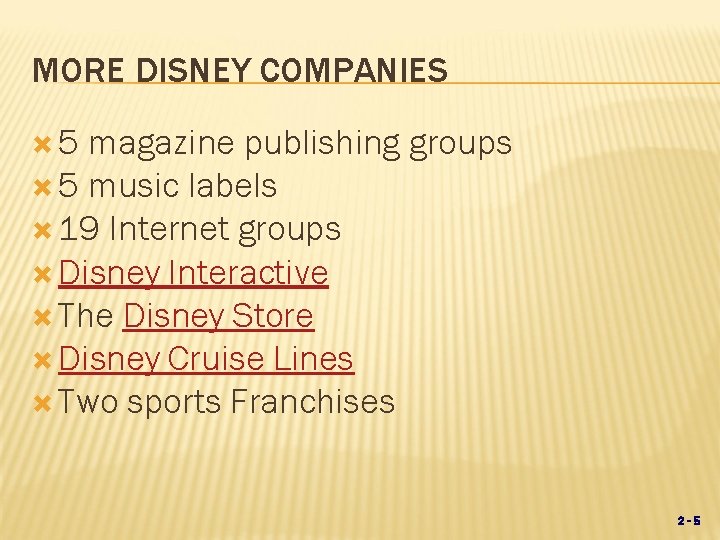 MORE DISNEY COMPANIES 5 magazine publishing groups 5 music labels 19 Internet groups Disney