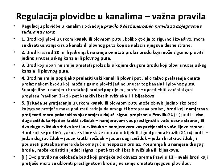 Regulacija plovidbe u kanalima – važna pravila • • Regulaciju plovidbe u kanalima određuje