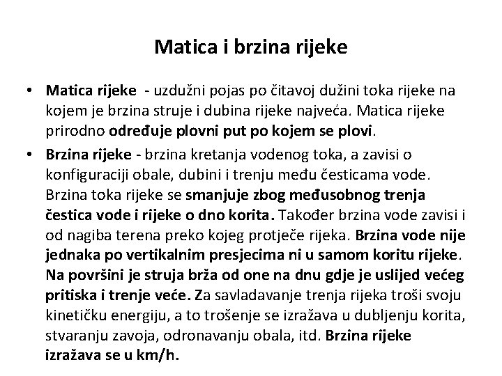 Matica i brzina rijeke • Matica rijeke - uzdužni pojas po čitavoj dužini toka