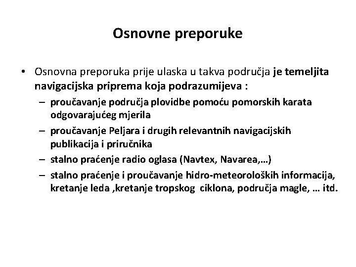 Osnovne preporuke • Osnovna preporuka prije ulaska u takva područja je temeljita navigacijska priprema