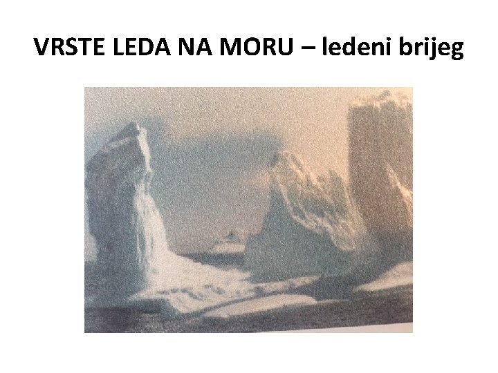 VRSTE LEDA NA MORU – ledeni brijeg 