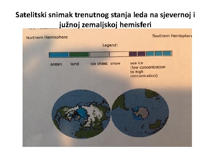 Satelitski snimak trenutnog stanja leda na sjevernoj i južnoj zemaljskoj hemisferi 