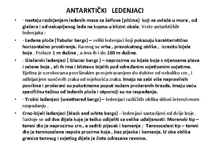 ANTARKTIČKI LEDENJACI • • • - nastaju razbijanjem ledenih masa sa šelfova (plićina) koji