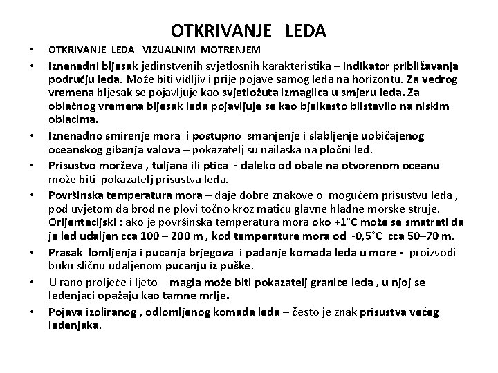 OTKRIVANJE LEDA • OTKRIVANJE LEDA VIZUALNIM MOTRENJEM • Iznenadni bljesak jedinstvenih svjetlosnih karakteristika –