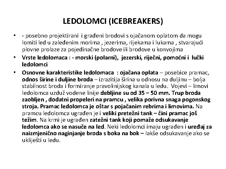 LEDOLOMCI (ICEBREAKERS) • - posebno projektirani i građeni brodovi s ojačanom oplatom da mogu