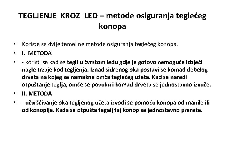 TEGLJENJE KROZ LED – metode osiguranja teglećeg konopa • Koriste se dvije temeljne metode