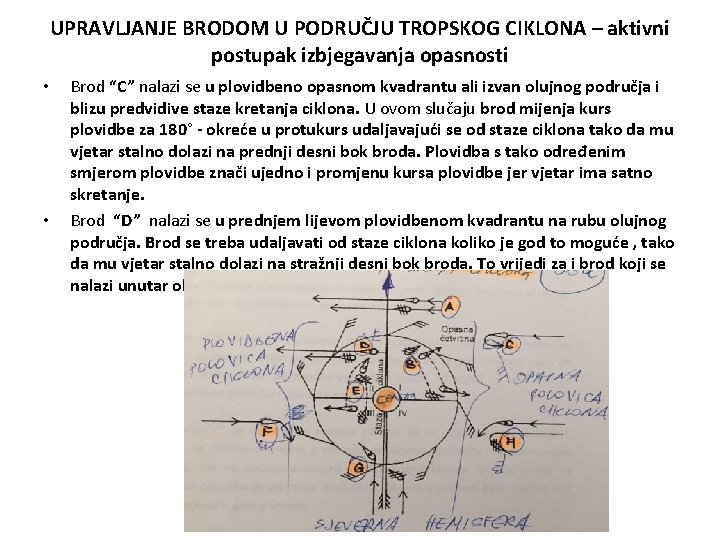 UPRAVLJANJE BRODOM U PODRUČJU TROPSKOG CIKLONA – aktivni postupak izbjegavanja opasnosti • • Brod