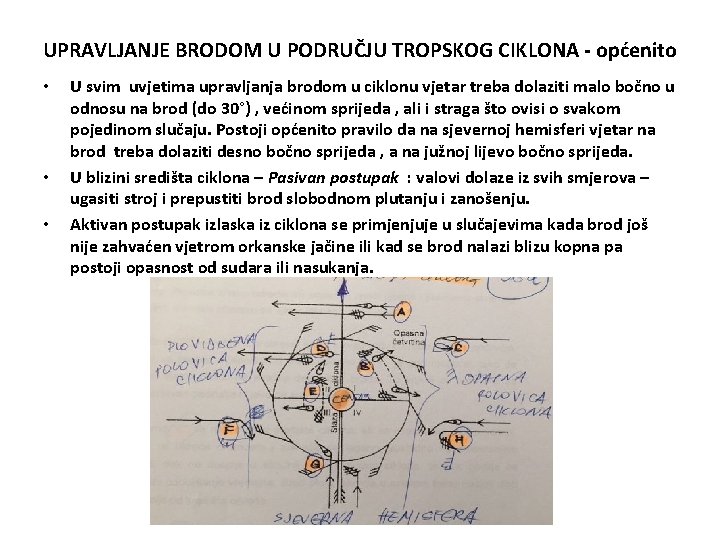 UPRAVLJANJE BRODOM U PODRUČJU TROPSKOG CIKLONA - općenito • • • U svim uvjetima