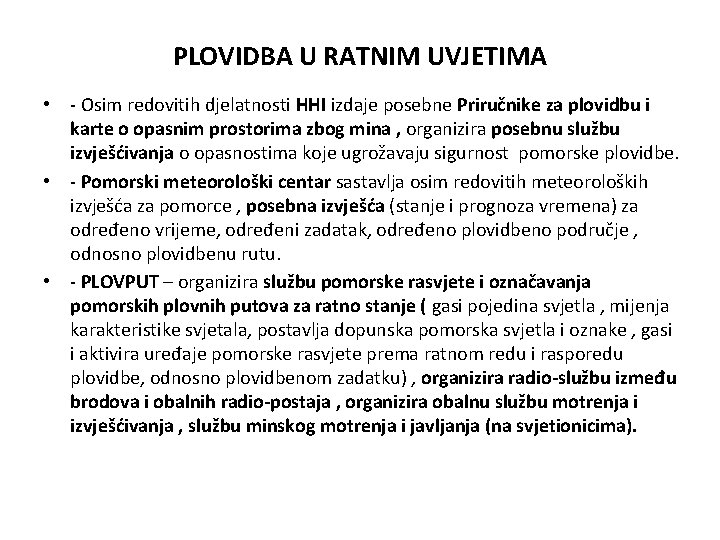 PLOVIDBA U RATNIM UVJETIMA • - Osim redovitih djelatnosti HHI izdaje posebne Priručnike za