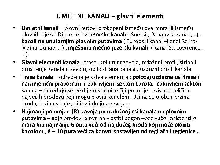 UMJETNI KANALI – glavni elementi • Umjetni kanali – plovni putovi prokopani između dva