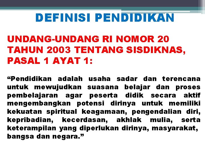 DEFINISI PENDIDIKAN UNDANG-UNDANG RI NOMOR 20 TAHUN 2003 TENTANG SISDIKNAS, PASAL 1 AYAT 1: