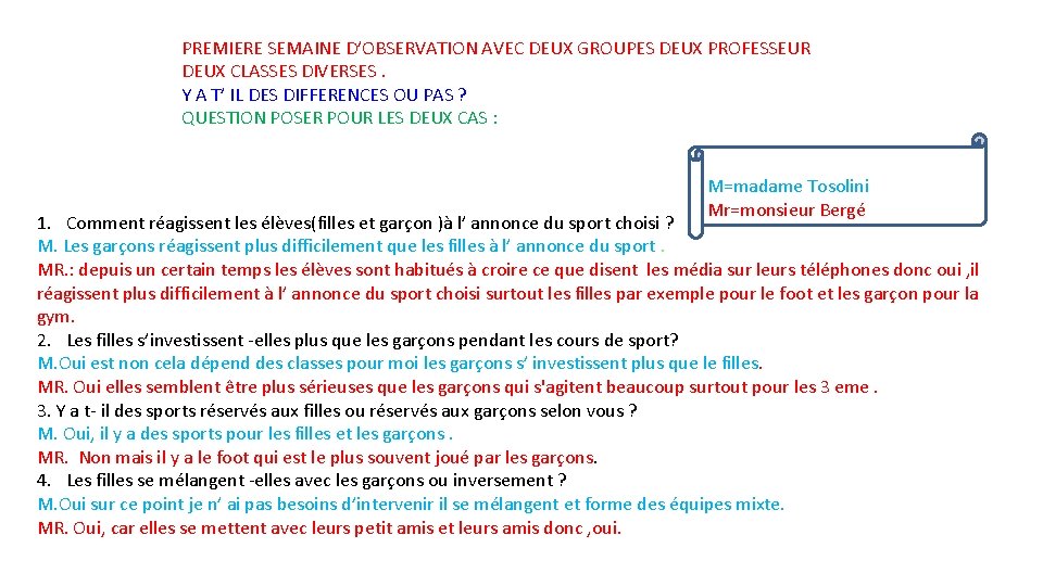 PREMIERE SEMAINE D’OBSERVATION AVEC DEUX GROUPES DEUX PROFESSEUR DEUX CLASSES DIVERSES. Y A T’