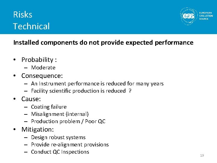 Risks Technical Installed components do not provide expected performance • Probability : – Moderate