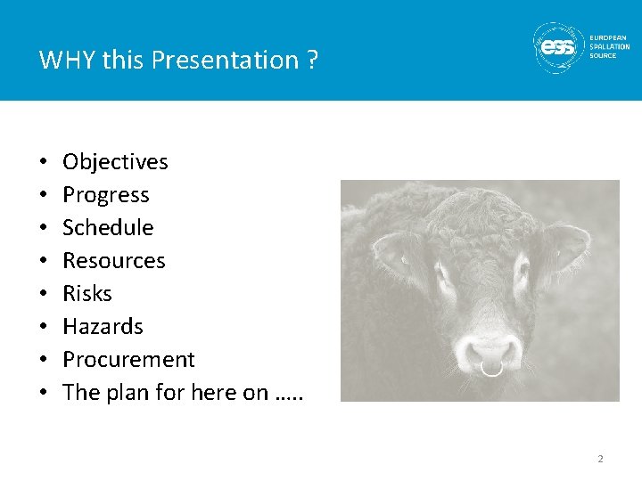 WHY this Presentation ? • • Objectives Progress Schedule Resources Risks Hazards Procurement The