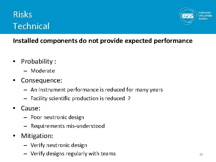 Risks Technical Installed components do not provide expected performance • Probability : – Moderate