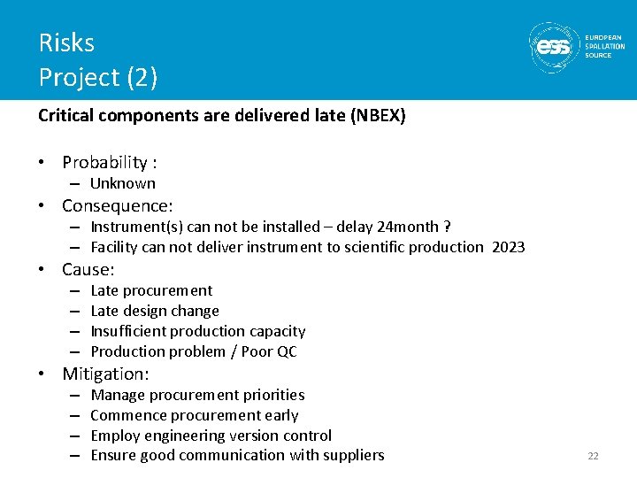 Risks Project (2) Critical components are delivered late (NBEX) • Probability : – Unknown