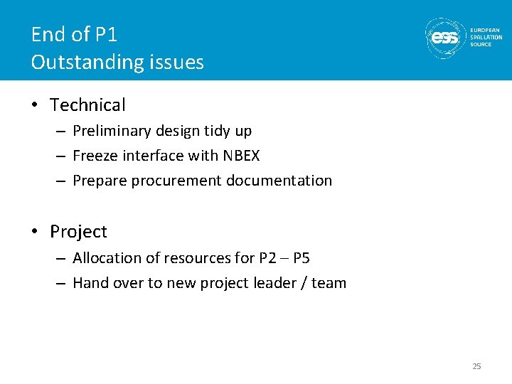 End of P 1 Outstanding issues • Technical – Preliminary design tidy up –