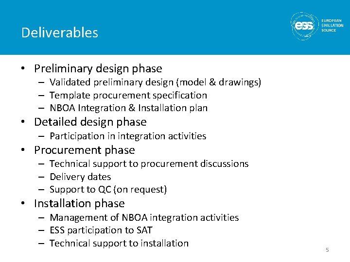 Deliverables • Preliminary design phase – Validated preliminary design (model & drawings) – Template