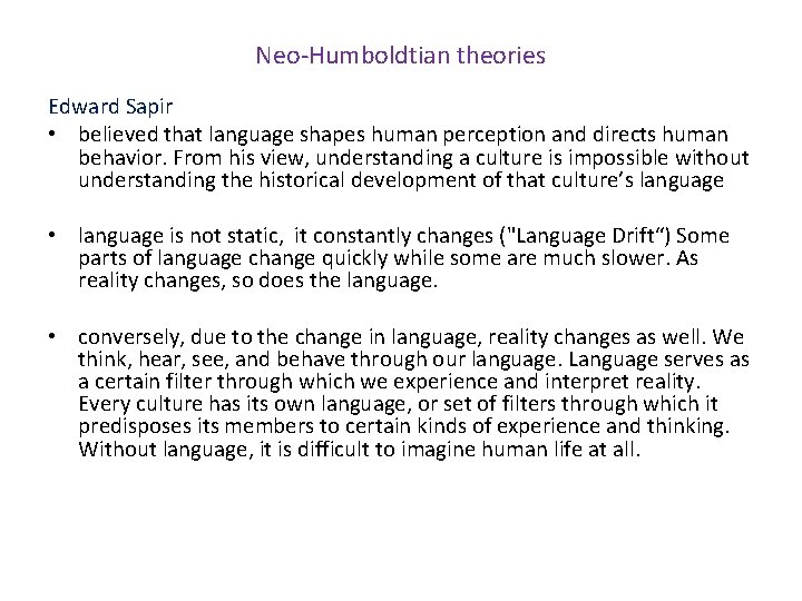 Neo-Humboldtian theories Edward Sapir • believed that language shapes human perception and directs human