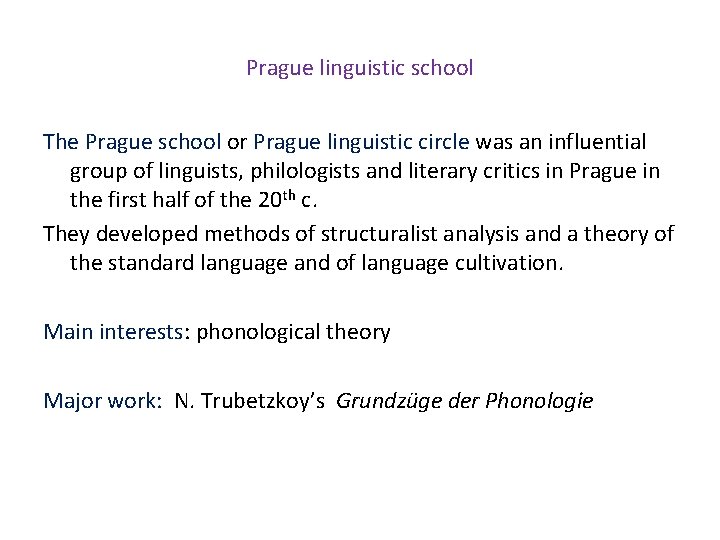 Prague linguistic school The Prague school or Prague linguistic circle was an influential group