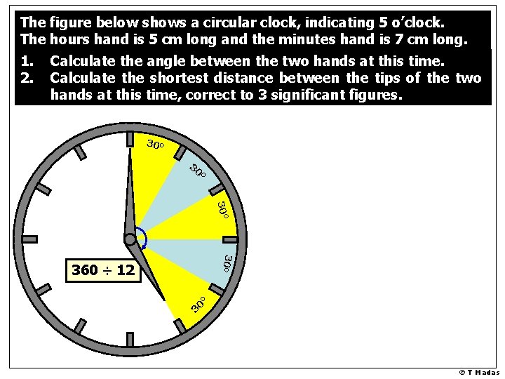 The figure below shows a circular clock, indicating 5 o’clock. The hours hand is