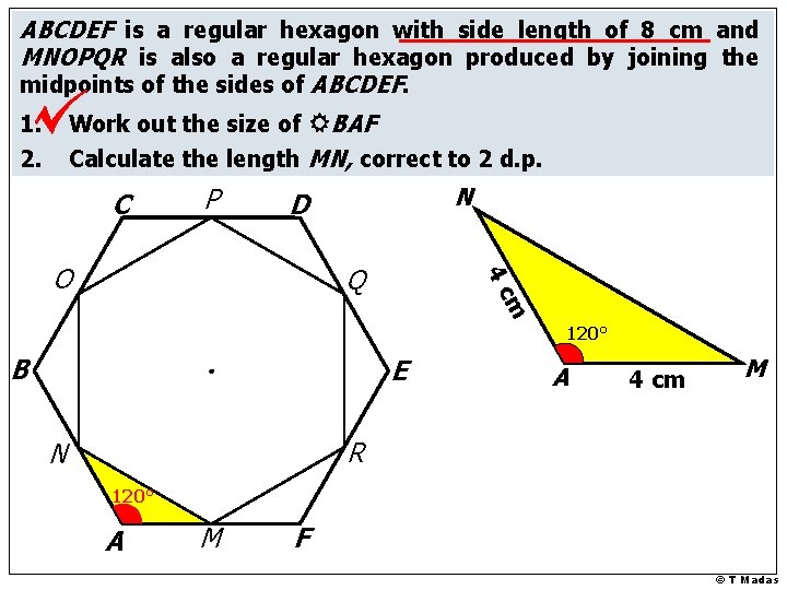 ABCDEF is a regular hexagon with side length of 8 cm and MNOPQR is