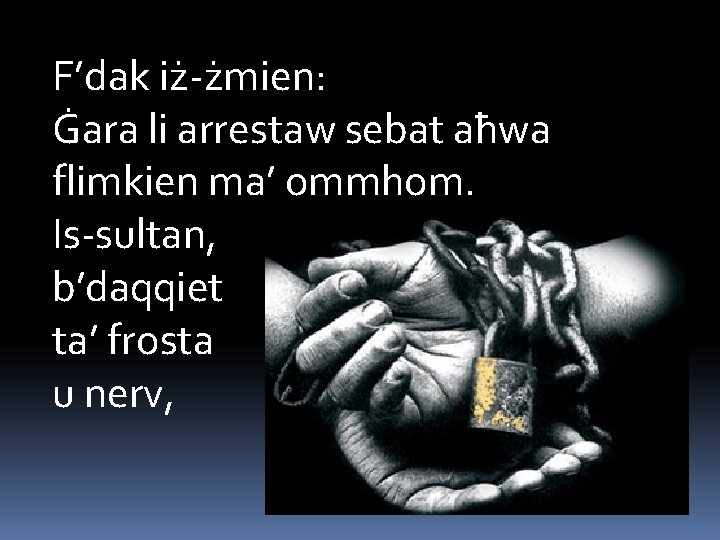 F’dak iż-żmien: Ġara li arrestaw sebat aħwa flimkien ma’ ommhom. Is-sultan, b’daqqiet ta’ frosta