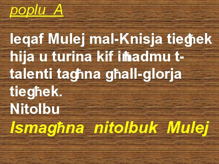 poplu A Ieqaf Mulej mal-Knisja tiegħek hija u turina kif inħadmu ttalenti tagħna għall-glorja