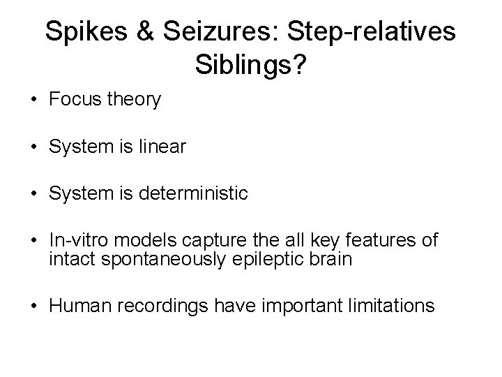 Spikes & Seizures: Step-relatives Siblings? • Focus theory • System is linear • System