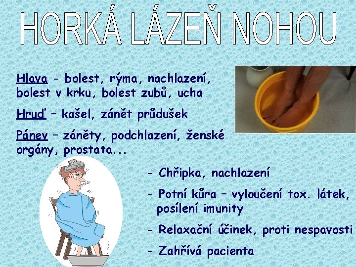 Hlava - bolest, rýma, nachlazení, bolest v krku, bolest zubů, ucha Hruď – kašel,