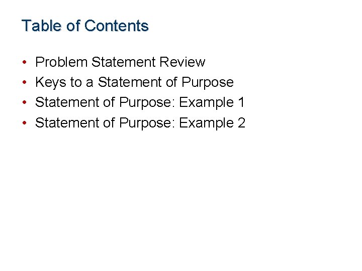 Table of Contents • • Problem Statement Review Keys to a Statement of Purpose: