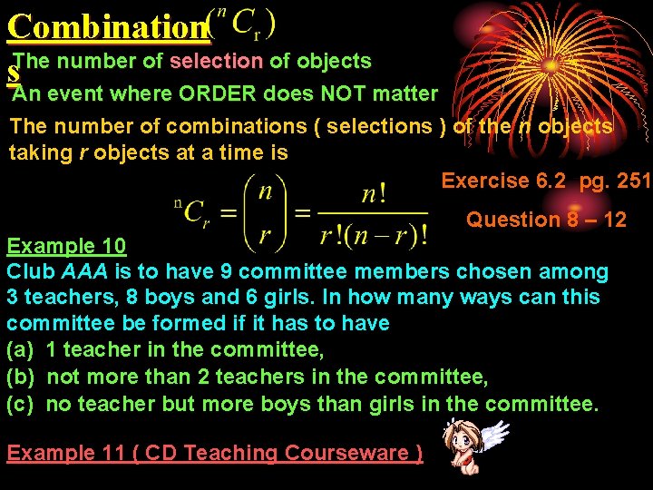 Combination The number of selection of objects s An event where ORDER does NOT