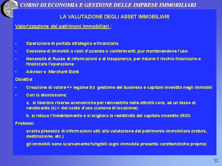 CORSO DI ECONOMIA E GESTIONE DELLE IMPRESE IMMOBILIARI LA VALUTAZIONE DEGLI ASSET IMMOBILIARI Valorizzazione CORSO DI ECONOMIA E GESTIONE DELLE IMPRESE IMMOBILIARI LA VALUTAZIONE DEGLI ASSET IMMOBILIARI Valorizzazione