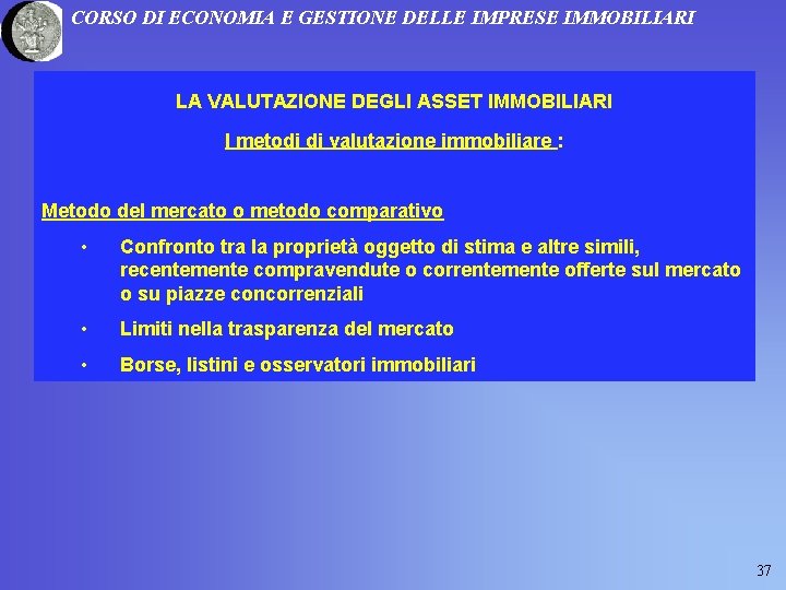 CORSO DI ECONOMIA E GESTIONE DELLE IMPRESE IMMOBILIARI LA VALUTAZIONE DEGLI ASSET IMMOBILIARI I CORSO DI ECONOMIA E GESTIONE DELLE IMPRESE IMMOBILIARI LA VALUTAZIONE DEGLI ASSET IMMOBILIARI I